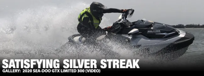 Satisfying Silver Streak: 2020 Sea-Doo GTX Limited 300 - The Watercraft  Journal | the best resource for JetSki, WaveRunner, and SeaDoo enthusiasts  and most popular Personal WaterCraft site in the world!